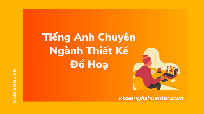Tiếng Anh Chuyên Ngành Thiết Kế Đồ Hoạ