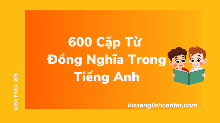 600 cặp từ đồng nghĩa trong tiếng anh