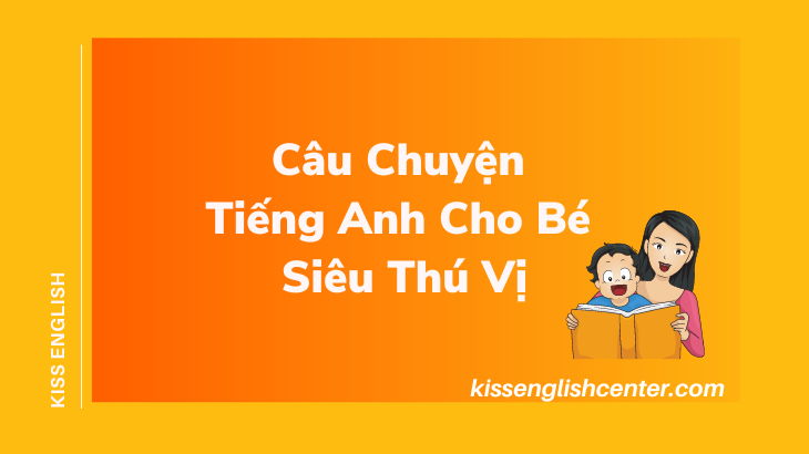 câu chuyện tiếng anh cho bé