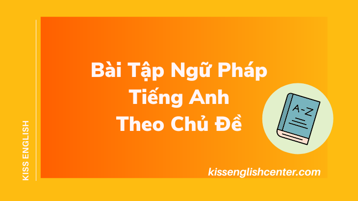 bài tập ngữ pháp tiếng anh theo chủ đề