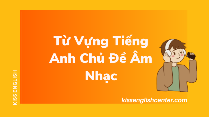 từ vựng tiếng anh chủ đề âm nhạc