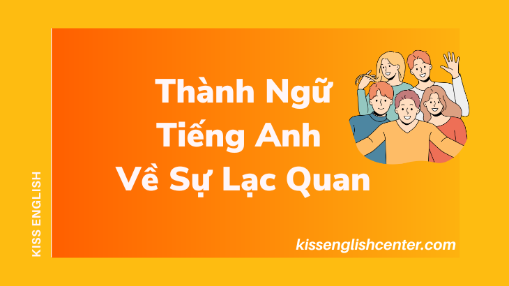 thành ngữ tiếng anh về sự lạc quan