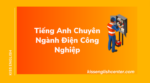 Tiếng Anh Chuyên Ngành Điện Công Nghiệp