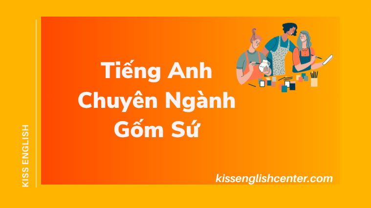 Tiếng Anh Chuyên Ngành Gốm Sứ