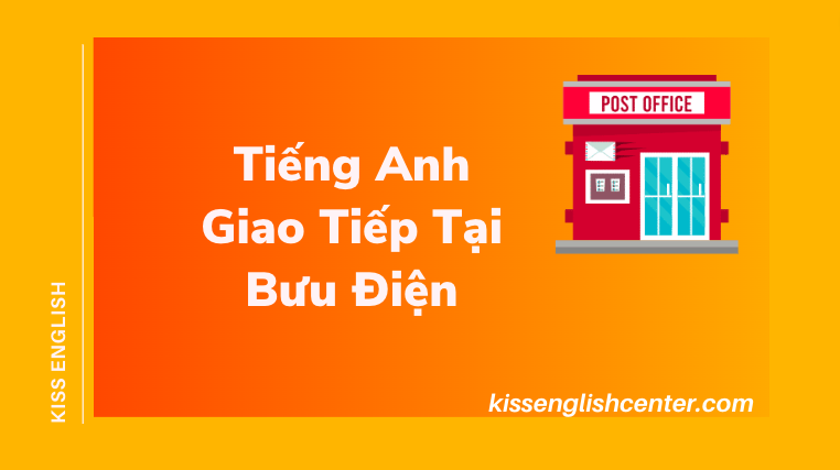 Tiếng Anh Giao Tiếp Tại Bưu Điện