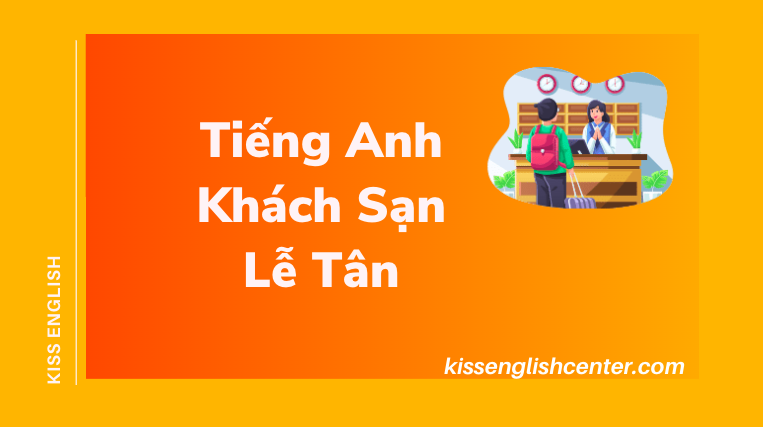 Tiếng Anh Khách Sạn Lễ Tân