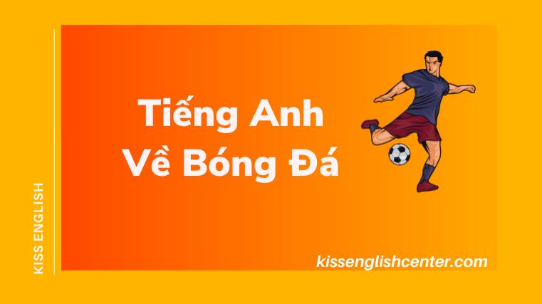 Tiếng Anh Về Bóng Đá Hay
