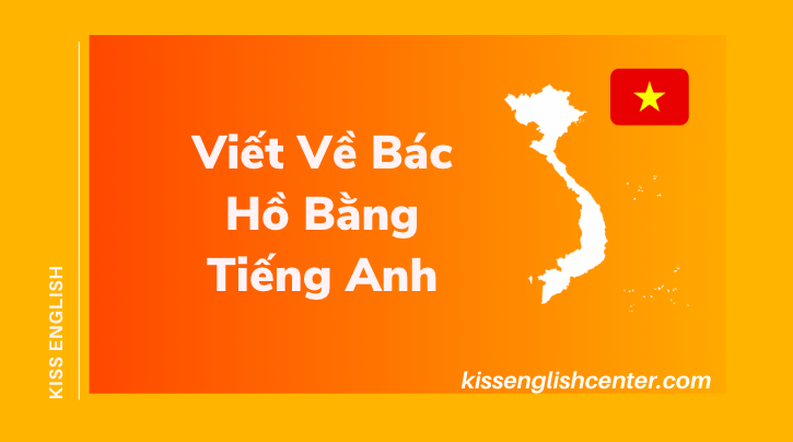 Viết Về Bác Hồ Bằng Tiếng Anh