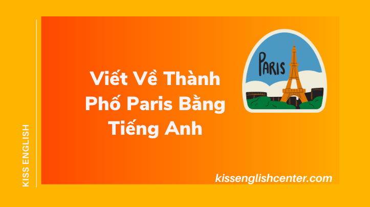 Viết Về Thành Phố Paris Bằng Tiếng Anh